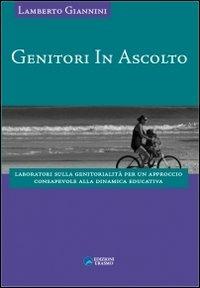 Genitori in ascolto. Laboratori sulla genitorialità per un approccio consapevole alla dinamica educativa - Lamberto Giannini - copertina
