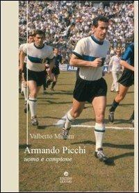 Armando Picchi. Uomo e campione - Valberto Miliani - copertina