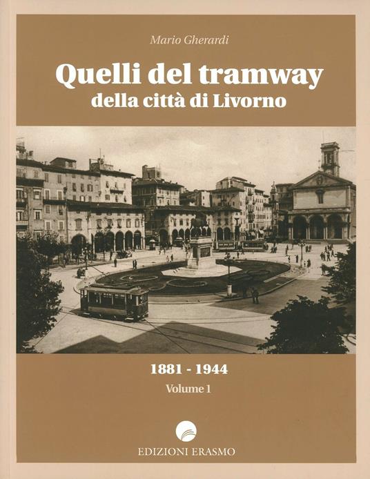 Quelli del tramway della città di Livorno (1881-1944). Vol. 1 - Mario Gherardi - copertina