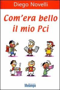 Com'era bello il mio PCI - Diego Novelli - copertina