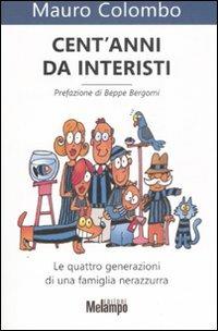 Cent'anni da interisti. Le quattro generazioni di una famiglia nerazzurra - Mauro Colombo - copertina