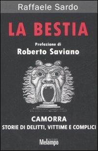 La bestia. Camorra. Storie di delitti, vittime e complici - Raffaele Sardo - copertina