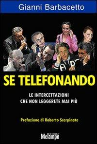Se telefonando. Le intercettazioni che non leggerete mai più - Gianni Barbacetto - copertina