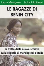 Le ragazze di Benin City. La tratta delle nuove schiave dalla Nigeria ai marciapiedi d'Italia
