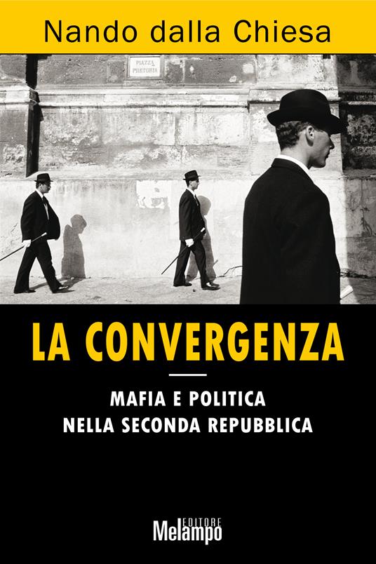 La convergenza. Mafia e politica nella seconda Repubblica - Nando Dalla Chiesa - ebook
