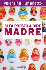 Si fa presto a dire madre. Voci oltre gli stereotipi sulla maternità
