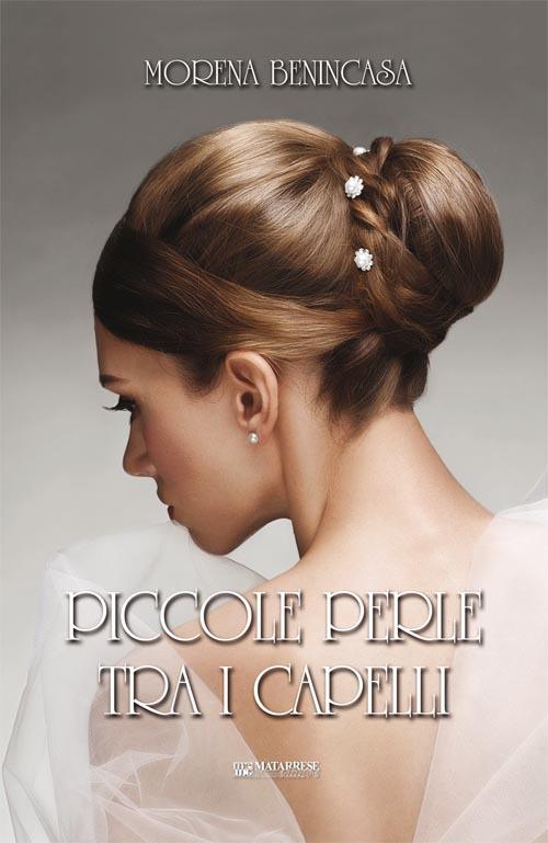 Piccole perle tra i capelli - Morena Benincasa - copertina