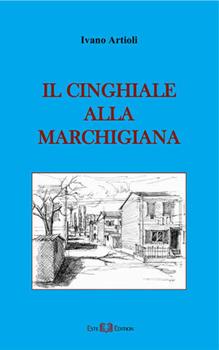 Libro Il cinghiale alla marchigiana Ivano Artioli