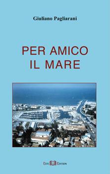 Libro Per amico il mare Giuliano Pagliarani