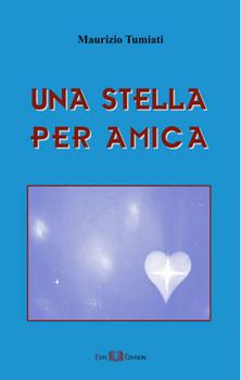 Libro Una stella per amica Maurizio Tumiati