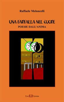 Libro Una farfalla nel cuore. Poesie dell'anima Raffaele Meloncelli