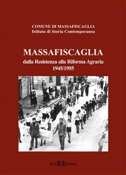 Libro Massa Fiscaglia. Dalla Resistenza alla riforma agraria (1945-1955) 