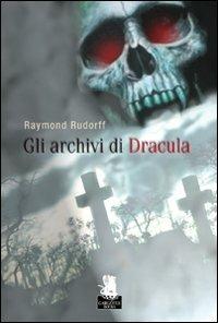 Gli archivi di Dracula - Raymond Rudorff - copertina