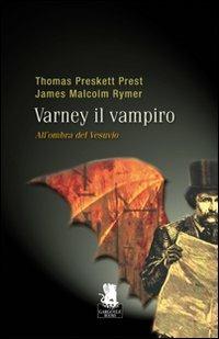 All'ombra del Vesuvio. Varney il vampiro. Vol. 3 - P. Thomas Prest,M. James Rymer - copertina