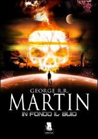 In fondo il buio - George R. R. Martin - copertina