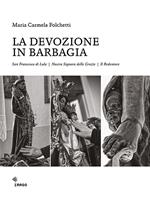 La devozione in Barbagia. San Francesco di Lula, Nostra Signora delle Grazie, il Redentore. Ediz. illustrata