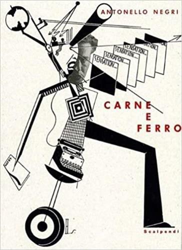 Carne e ferro. La pittura tedesca intorno al 1925. Ediz. illustrata - Antonello Negri - copertina