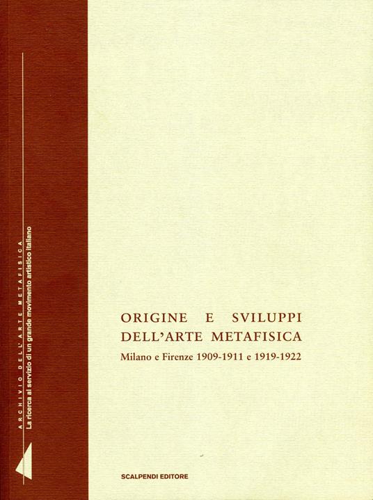 Origine e sviluppi dell'arte metafisica. Milano e Firenze 1909-1911 e 1919-1922 - copertina
