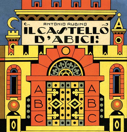 Il castello di Abici. Ediz. illustrata - Antonio Rubino - copertina
