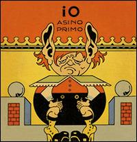 Io asino primo. Ediz. illustrata - Antonio Rubiono - copertina