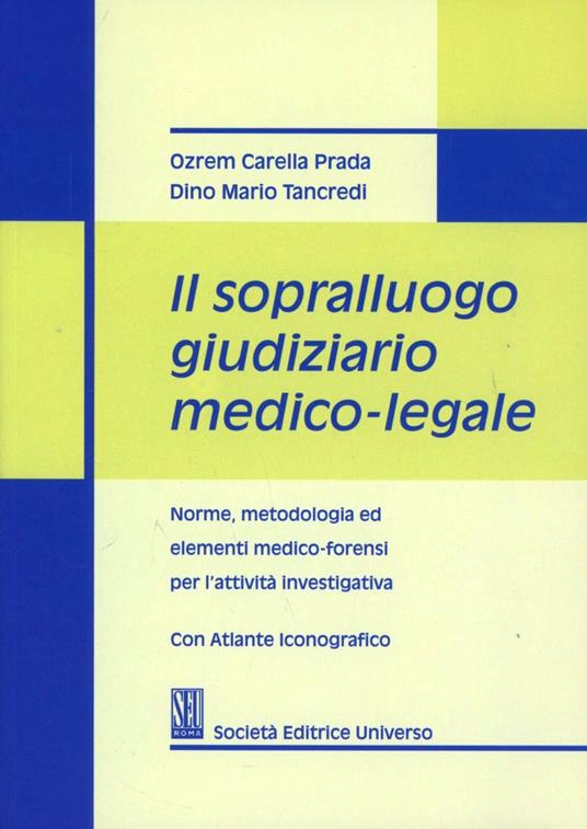 Il sopralluogo giudiziario medico-legale - Ozrem Carella Prada,Dino M. Tancredi - copertina
