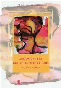 Argomenti di biologia molecolare. Vita, morte e miracoli - Gennaro Melino,Gennaro Ciliberto - copertina