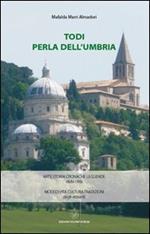 Todi perla dell'Umbria. Arte storia cronache leggende della città. Modi di vita cultura tradizioni degli abitanti