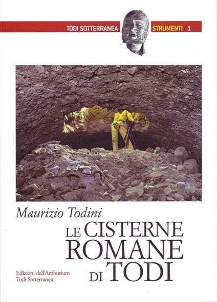 Le cisterne romane di Todi - Maurizio Todini - copertina