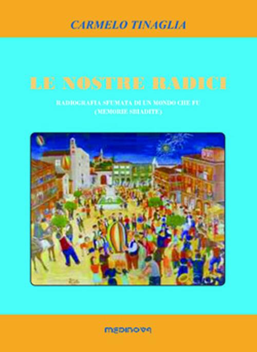 Le nostre radici - Carmelo Tinaglia - copertina