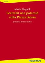Scattami una polaroid sulla piazza rossa