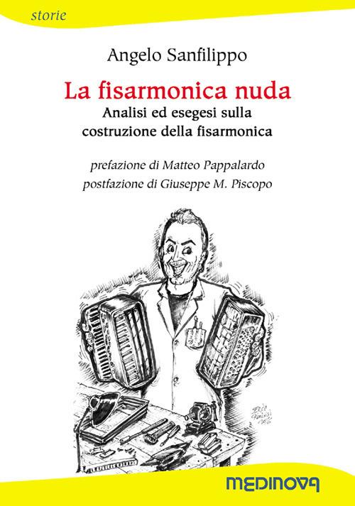 La fisarmonica nuda. Analisi ed esegesi sulla costruzione della fisarmonica - A. Sanfilippo - copertina