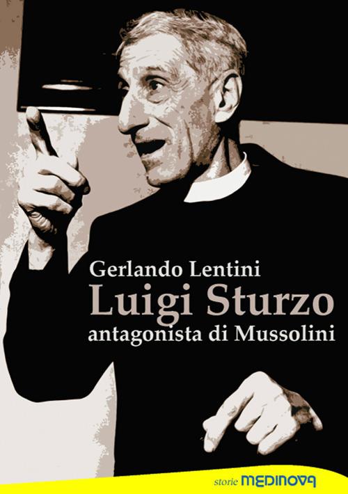 Luigi Sturzo. Antagonista di Mussolini - Gerlando Lentini - copertina