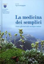 La medicina dei semplici. Piante officinali delle montagne italiane