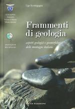 Frammenti di geologia. Aspetti geologici e geomorfologici delle montagne italiane. Ediz. illustrata