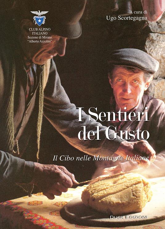 I sentieri del gusto. Il cibo nelle montagne italiane - Ugo Scortegagna - copertina