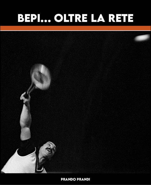 Bepi... Oltre la rete! - Prando Prandi - copertina