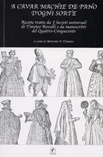 A cavar machie de pano d'ogni sorte. Ricette tratte da «I segreti universali» di Timoteo Rosselli e da manoscritti del Quattro-Cinquecento