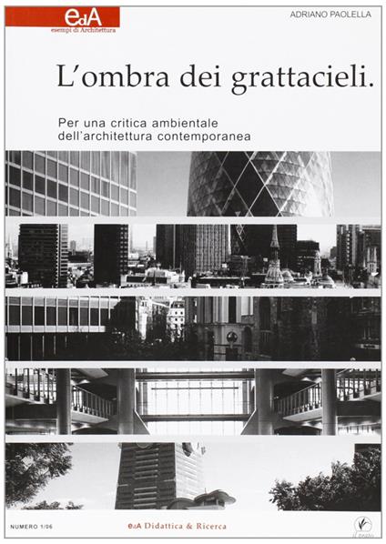 L'ombra dei grattacieli. Per una critica ambientale dell'architettura contemporanea - Adriano Padella - copertina