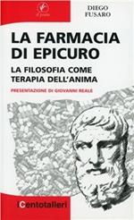 La farmacia di Epicuro. La filosofia come terapia dell'anima