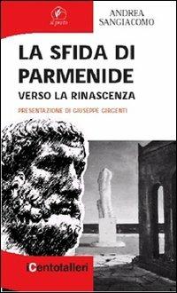 La sfida di Parmenide. Verso la rinascenza - Andrea Sangiacomo - copertina