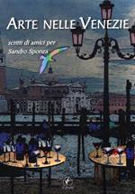 Arte nelle Venezie. Scritti di amici per Sandro Sponza