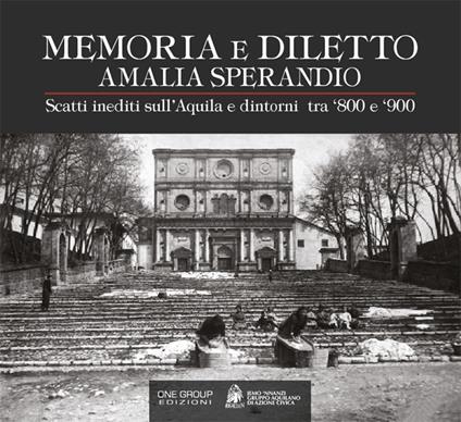 Amalia Sperandio. Memoria e diletto. Scatti inediti sull'Aquila e dintorni tra '800 e '900. Ediz. illustrata - copertina