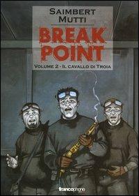 Il cavallo di Troia. Break point. Vol. 2 - Philippe Saimbert,Andrea Mutti - copertina