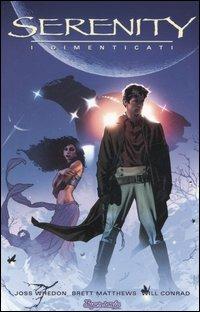 Serenity. I dimenticati - Joss Whedon,Brett Matthews,Will Conrad - copertina