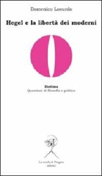 Hegel e la libertà dei moderni - Domenico Losurdo - copertina
