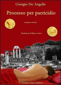 Processo per parricidio - Giorgio De Angelis - copertina
