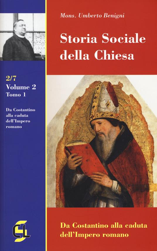 Storia sociale della Chiesa. Vol. 2: Da Costantino alla caduta dell'Impero romano. - Umberto Benigni - copertina