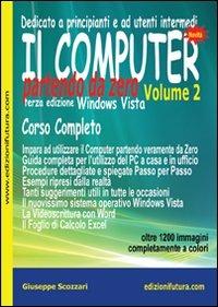 Il computer partendo da zero. Windows Vista. Vol. 2 - Giuseppe Scozzari - copertina