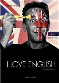 I love english. I tempi verbali. Vol. 2 - Fabio Florio - copertina