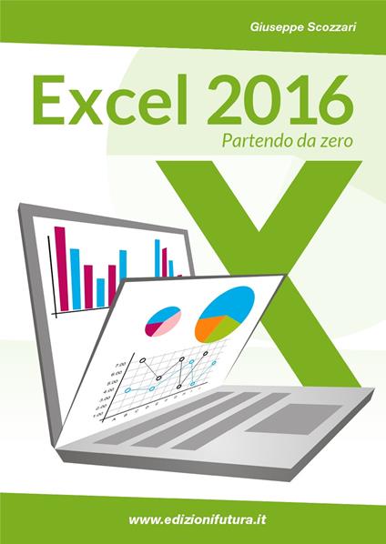 Excel 2016. Da principiante a esperto - Giuseppe Scozzari - copertina